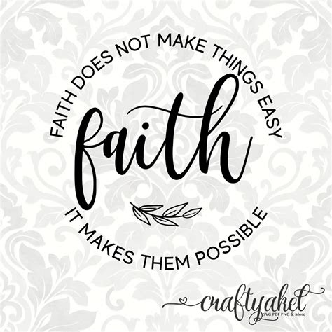 Faith Does Not Make Things Easy It Makes Them Possible Faith Etsy