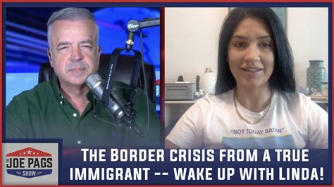 The Border Crisis From A True Immigrant Wake Up With Linda