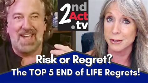 Life After 50 Choosing Risk Or Regret The Top 5 Regrets People Have At The End Of Life Youtube