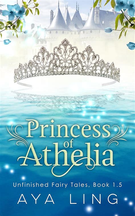 Princess Of Athelia Unfinished Fairy Tales Book 15 Ebook Ling Aya