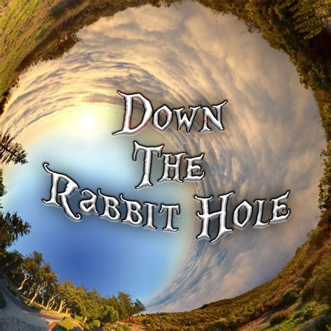 Down The Rabbit Hole Youtube