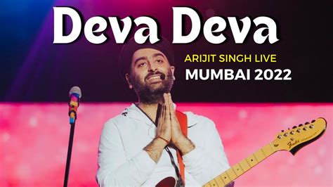 Deva Deva Live Arijit Singh Mumbai 2022 Youtube
