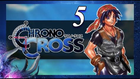 Lets Play Chrono Cross Part 5 Youtube