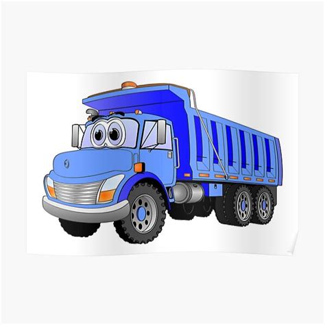 Blue Dump Truck 3 Axle Cartoon Poster For Sale By Graphxpro Redbubble