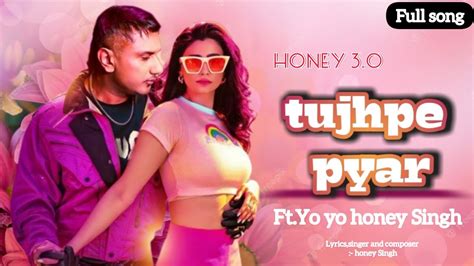 Tujhpe Pyaar Video Song Honey 30 Yo Yo Honey Singh Yo Yo Honey Singh New Song Youtube