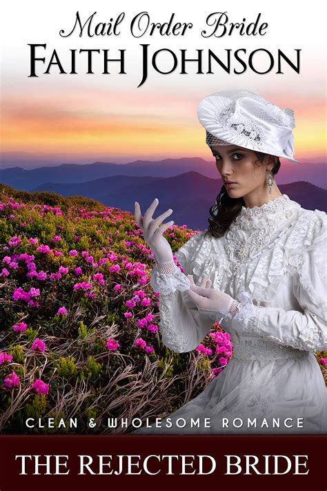 The Rejected Bride Spring Mail Order Brides By Faith Johnson Goodreads