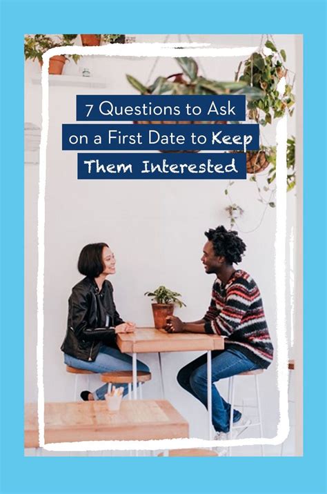 7 questions to ask on a first date to keep them interested first date fun questions to ask