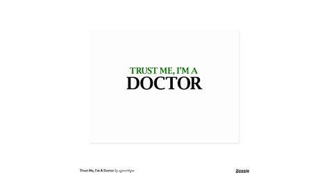 Trust Me Im A Doctor Postcard Zazzle