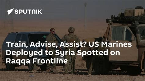Train Advise Assist Us Marines Deployed To Syria Spotted On Raqqa