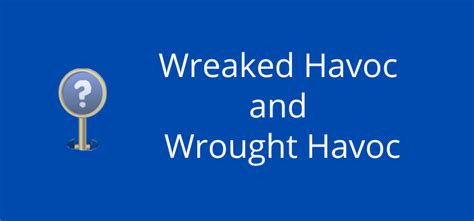 Wreaked Havoc And Wrought Havoc Are Both Of Them Correct Laptrinhx