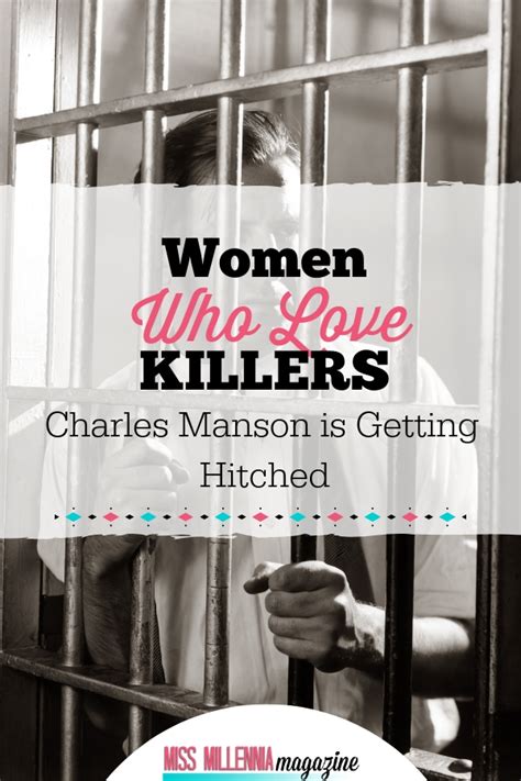 Learn About Women Who Love Killers Charles Manson Is Getting Hitched
