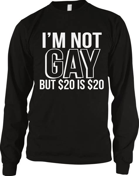 i m not gay but 20 is 20 twenty dollars sex money need joke do men s thermal ebay