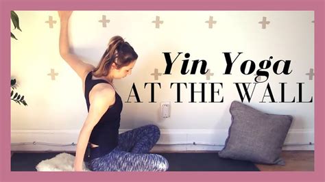 30 Min Yin Yoga At The Wall Restorative Yin Yoga For Beginners Youtube