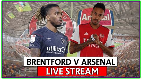 Brentford V Arsenal Live Stream Premier League Watch Along Full
