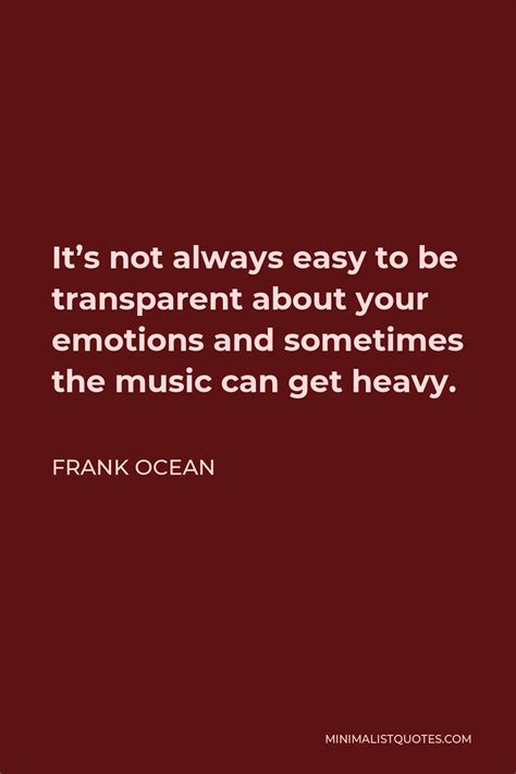 Frank Ocean Quote Its Not Always Easy To Be Transparent About Your
