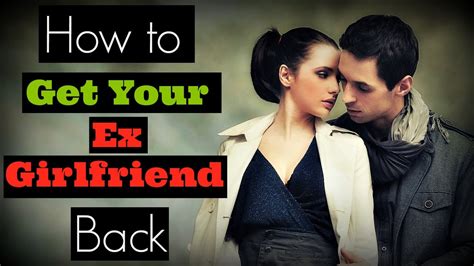 how to get your ex girlfriend back two new strategies youtube
