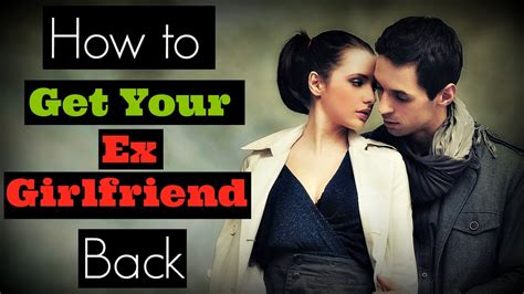 How To Get Your Ex Girlfriend Back Two New Strategies Youtube