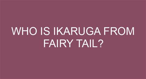 Who Is Ikaruga From Fairy Tail