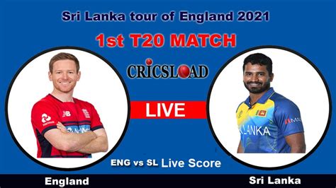 England Vs Sri Lanka Live Score Eng Vs Sl 1st T20 Live Cricket Match Today