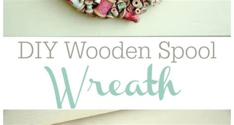 Diy Wreath Tutorial Wooden Spools Darice Wooden Spools Wreaths