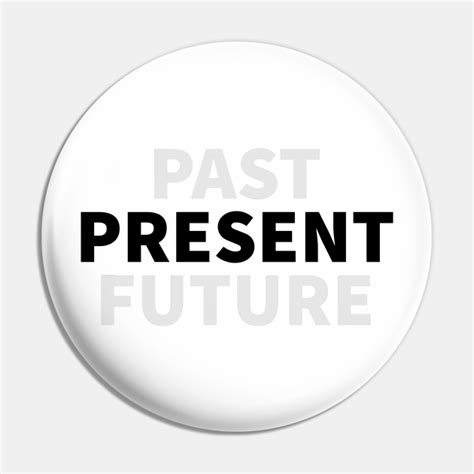 Past Present Future Past Present Future Pin Teepublic