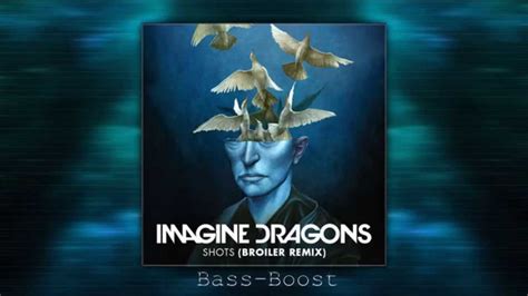 Imagine Dragons Shots Broiler Remix Bass Boost Youtube
