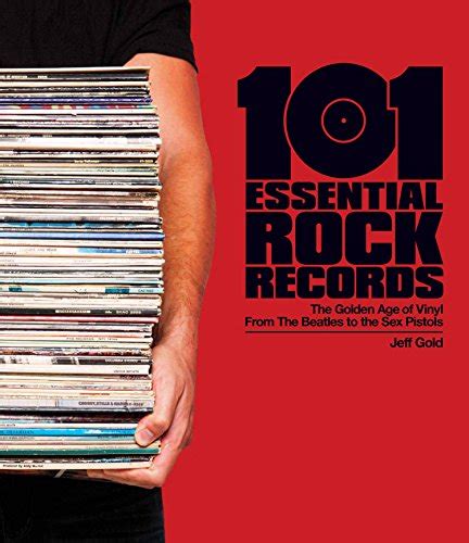 101 Essential Rock Records The Golden Age Of Vinyl From The Beatles To