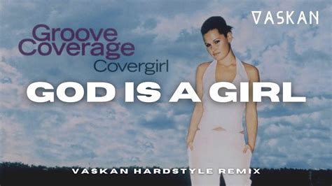 Groove Coverage God Is A Girl Vaskan Hardstyle Remix Youtube