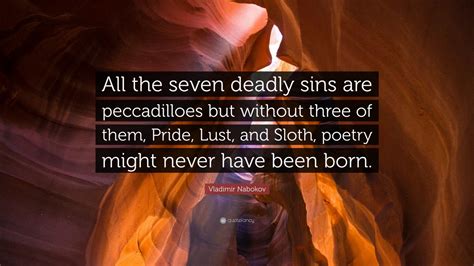 Vladimir Nabokov Quote “all The Seven Deadly Sins Are Peccadilloes But