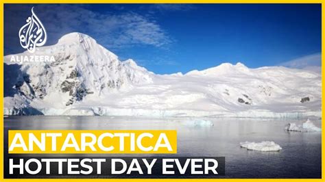 Antarctica Has Hottest Temperature Ever Recorded Youtube