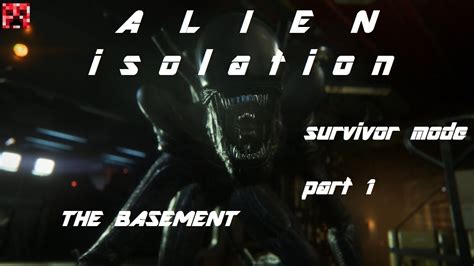 Alien Isolation Gameplay Survivor Mode Part 1 The Basement Youtube