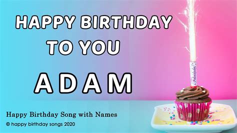 Happy Birthday Song Happy Birthday Adam Youtube
