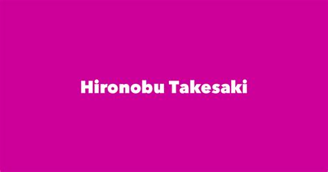 Hironobu Takesaki Spouse Children Birthday And More