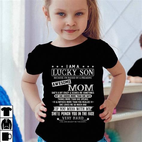 Awesome I Am A Lucky Son Because Im Raised By A Freaking Awesome Mom Shirt Hoodie Sweater