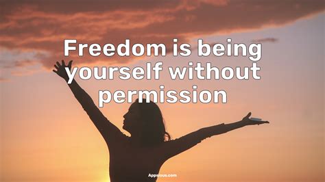 Freedom Is Being Yourself Without Permission