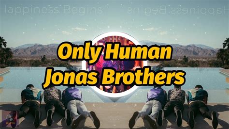 Jonas Brothers Only Human Lyrics Youtube