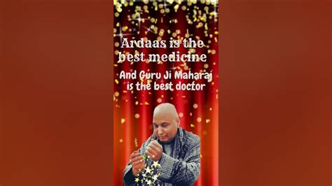 Ardaas Is The Best Medicine And Guru Ji Maharaj Is The Best Doctor