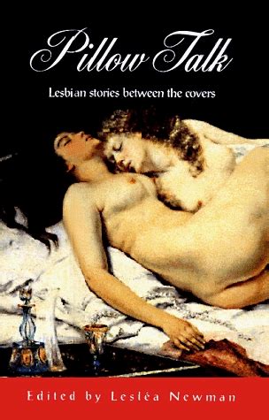 Pillow Talk Lesbian Stories Between The Covers By Lesl A Newman