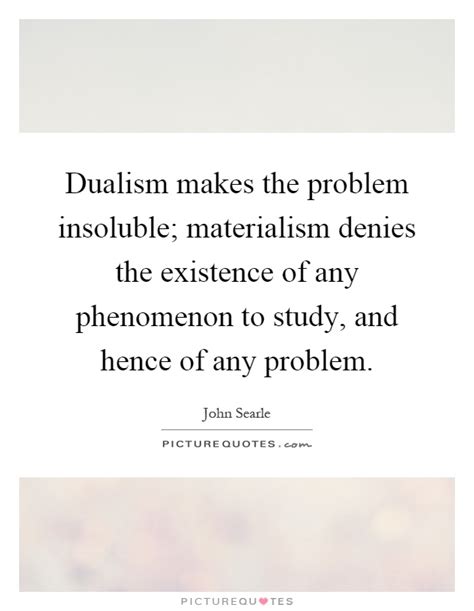 Dualism Quotes Dualism Sayings Dualism Picture Quotes