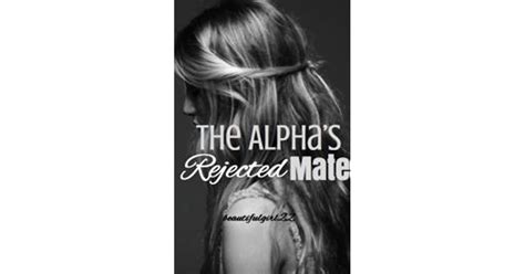 The Alphas Rejected Mate By Beautifulgirl22