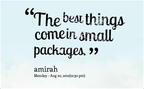 You needn't be small or weak to be a coward. Great Quotes About How Things Come In Small Packages. QuotesGram