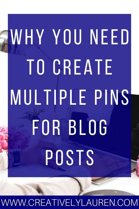 Why You Need To Create Multiple Pins For Blog Posts Help Boost Your