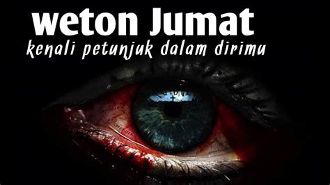 Weton Jumat Kenali Petunjuk Adanya Mahluk Halus Atau Khodam Dalam Tubuh Anda Youtube