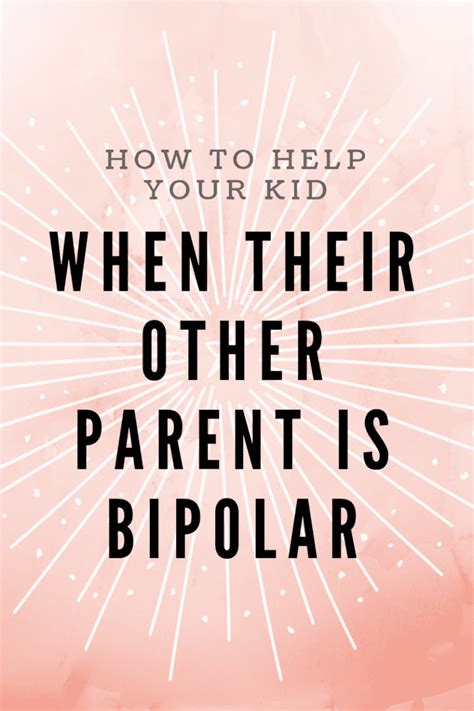 How To Help Your Child When Their Other Parent Has Bipolar Disorder