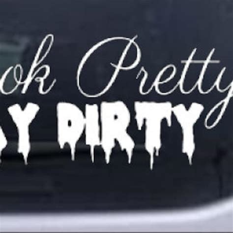 Look Pretty Play Dirty Decal Etsy