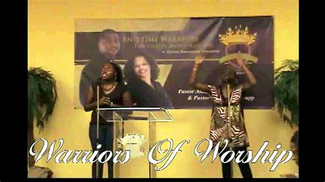 Warriors Of Worship End Time Warriors For Christ Praise Team Youtube