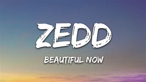 Zedd Beautiful Now Lyrics Ft Jon Bellion Youtube