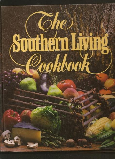 Serve up classics and new favorites from a southern perspective. The Southern Living Cookbook by Susan Carlisle Payne 1989