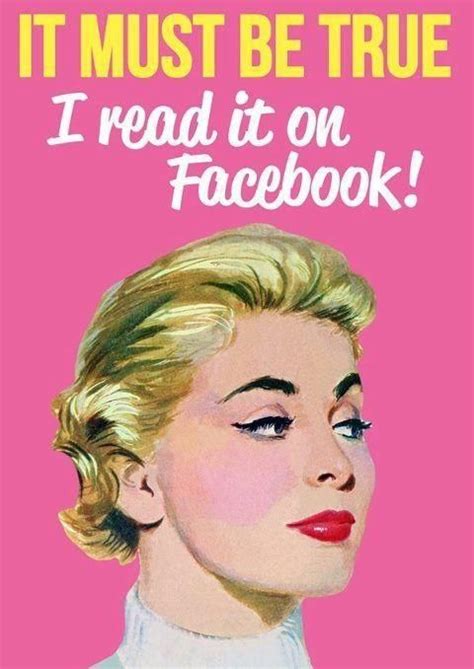 facebook don t believe everything you read … facebook humor social media humor retro humor