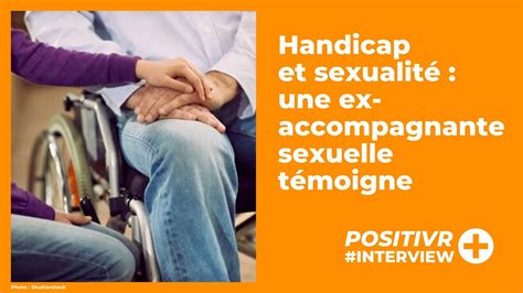 Handicap Et Sexualité Une Ex Accompagnante Sexuelle Témoigne Youtube